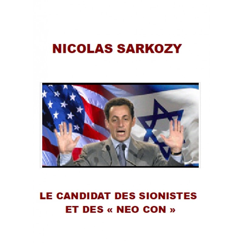 N. SARKOZY, LE CANDIDAT DES SIONISTES ET DES « NEO-CON », LIESI