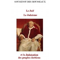 Le Judaïsme et la judaisation des peuples chrétiens, Gougenot des Mousseaux