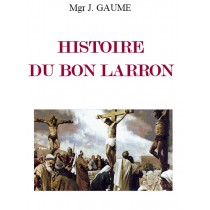 HISTOIRE DU BON LARRON, Mgr Gaume