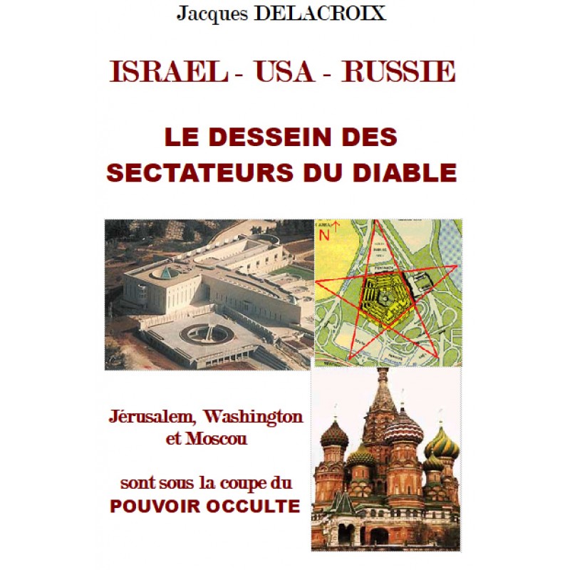 ISRAEL - USA - RUSSIE :  LE DESSEIN DES SECTATEURS DU DIABLE, J. Delacroix