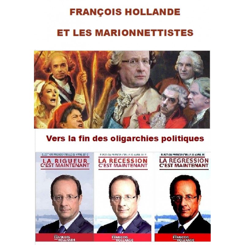 FRANÇOIS HOLLANDE ET LES MARIONNETTISTES - Vers la fin des oligarchies politiques