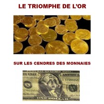 LE TRIOMPHE DE L’OR SUR LES CENDRES DES MONNAIES