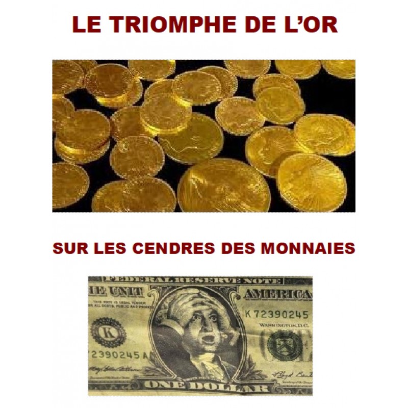 LE TRIOMPHE DE L’OR SUR LES CENDRES DES MONNAIES