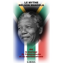 LE MYTHE NELSON MANDELA  ou le mariage du Communisme et du néo-libéralisme
