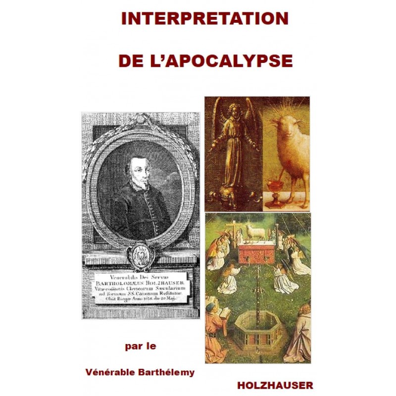 INTERPRÉTATION DE L’APOCALYPSE par le Vénérable Barthélemy HOLZHAUSER