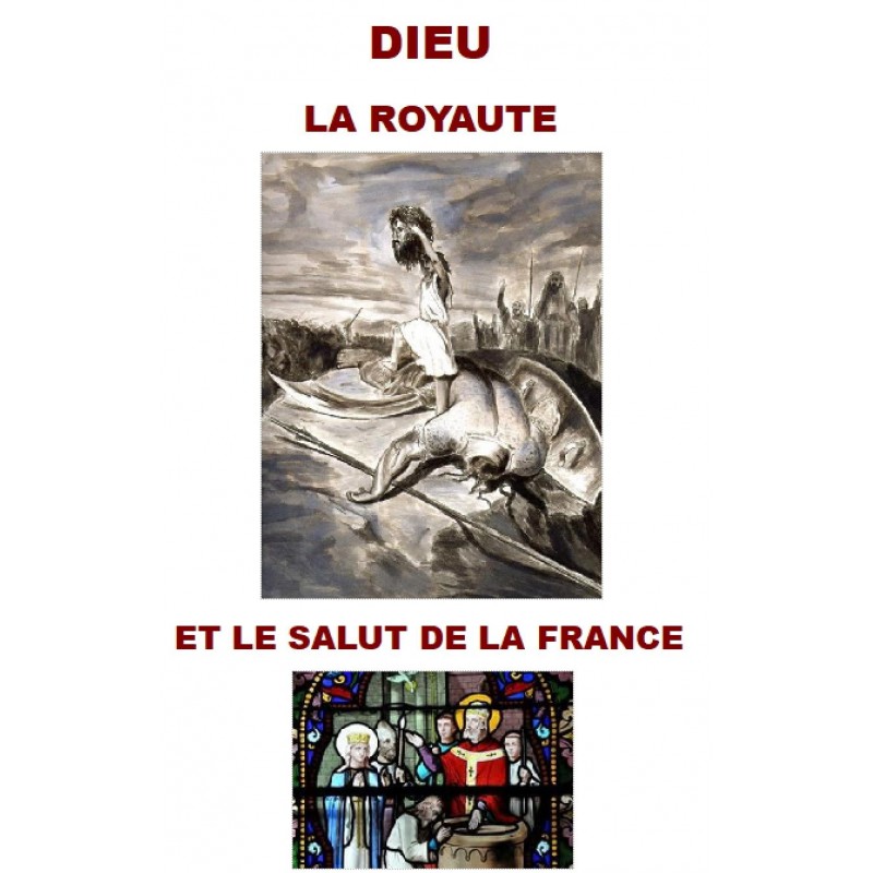 DIEU - LA ROYAUTE ET LE SALUT DE LA FRANCE
