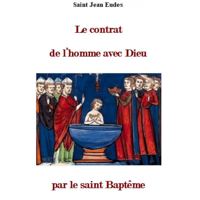 LE CONTRAT DE L'HOMME AVEC DIEU PAR LE SAINT BAPTEME, par saint Jean Eudes