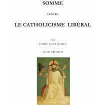SOMME CONTRE LE CATHOLICISME LIBERAL, par l’Abbé Jules Morel - 2T