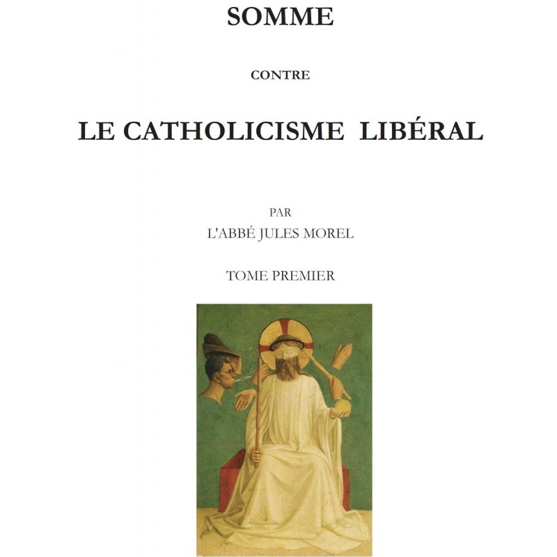 SOMME CONTRE LE CATHOLICISME LIBERAL, par l’Abbé Jules Morel - 2T
