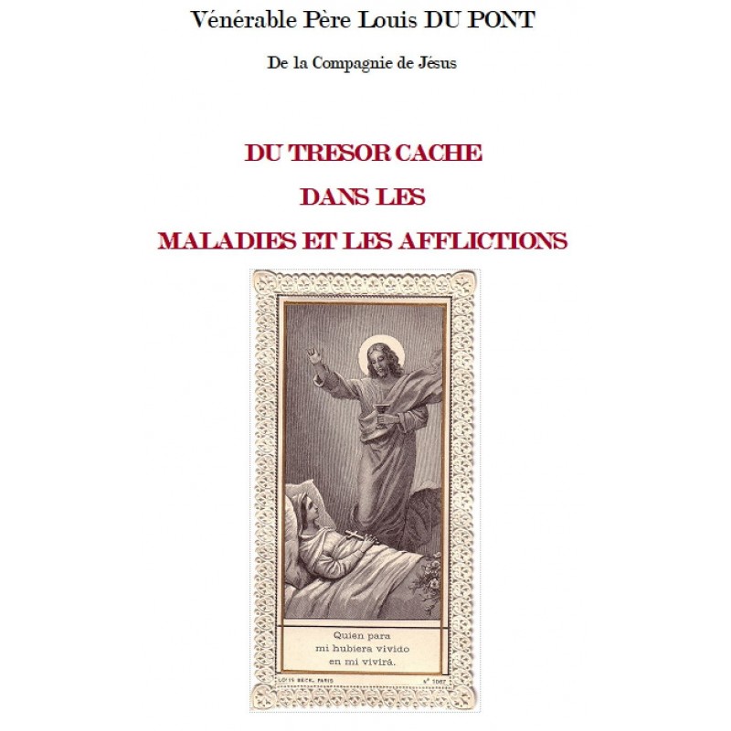 DU TRESOR CACHE DANS LES MALADIES ET LES AFFLICTIONS, Vénérable Père Louis Dupont S. J.