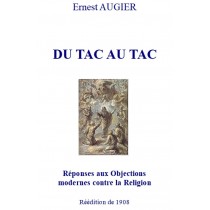 Du tac au tac - Réponses aux Objections modernes contre la Religion, par Ernest Augier