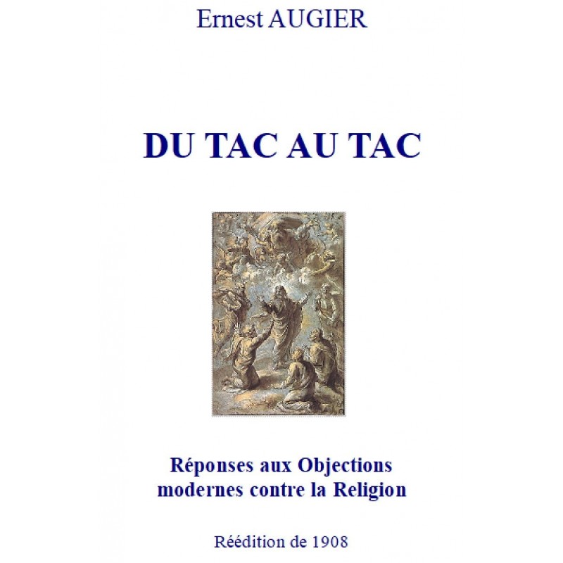Du tac au tac - Réponses aux Objections modernes contre la Religion, par Ernest Augier