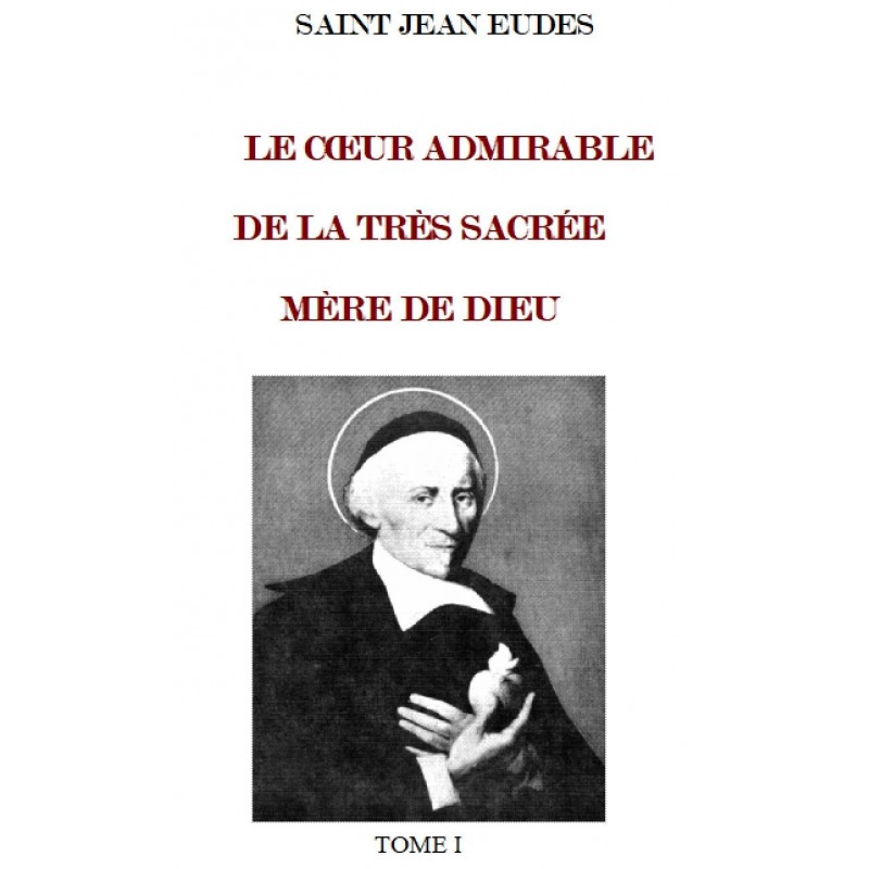 LE CŒUR ADMIRABLE DE LA TRÈS SACRÉE MÈRE DE DIEU, par Saint Jean Eudes - 3 TOMES