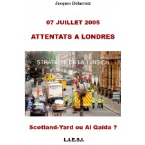 7 juillet 2005 : ATTENTATS A LONDRES - SCOTLAND YARD  OU AL QAIDA ?
