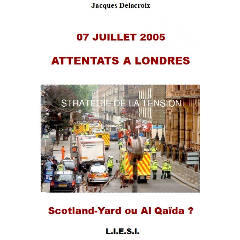 7 juillet 2005 : ATTENTATS A LONDRES - SCOTLAND YARD  OU AL QAIDA ?
