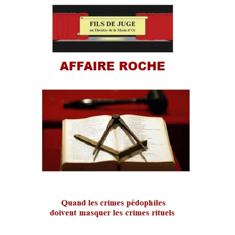 AFFAIRE ROCHE - Quand les crimes pédophiles doivent masquer les crimes rituels