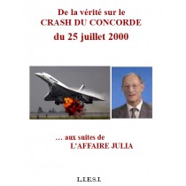 DE LA VERITE  SUR LE CRASH DU CONCORDE du 25 Juillet 2000… AUX SUITES  DE   L’AFFAIRE JULIA