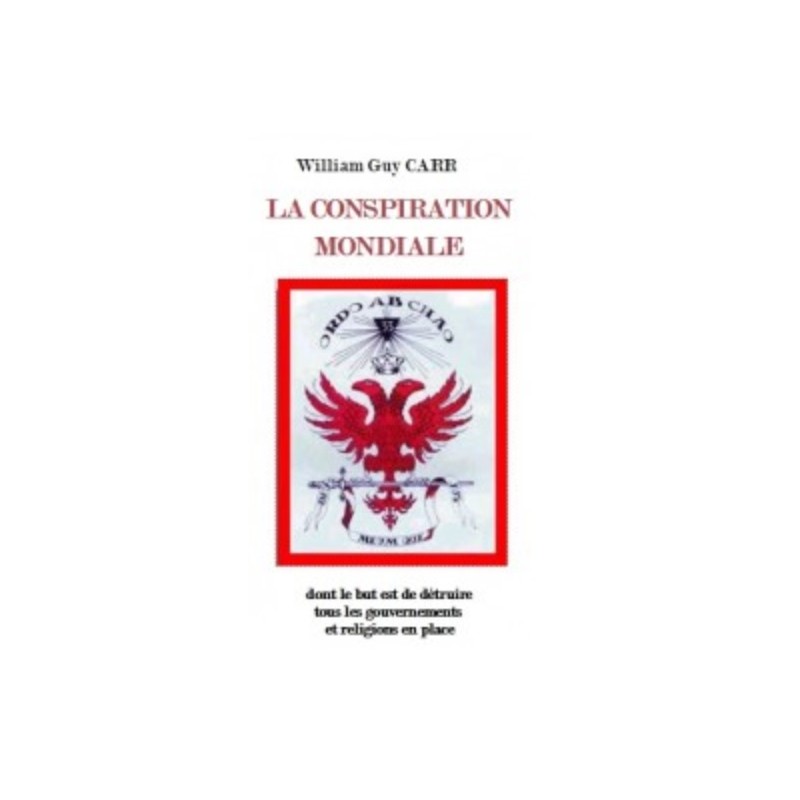 LA CONSPIRATION MONDIALE, par WILLIAM GUY CARR
