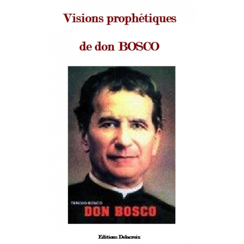 VISIONS PROPHETIQUES DE DON BOSCO