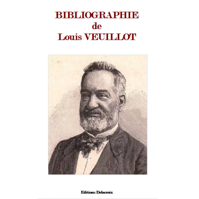 BIBLIOGRAPHIE DE LOUIS VEUILLOT (1813-1883)