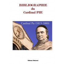 BIBLIOGRAPHIE DU CARDINAL PIE (1815-1880°