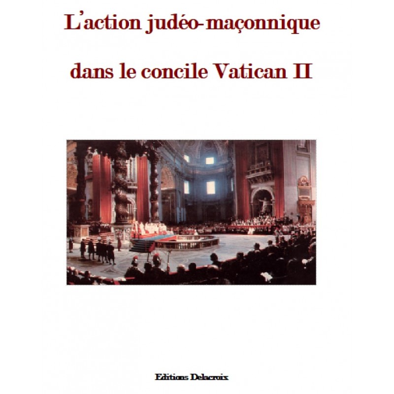 L’action judéo-maçonnique  dans le concile Vatican II