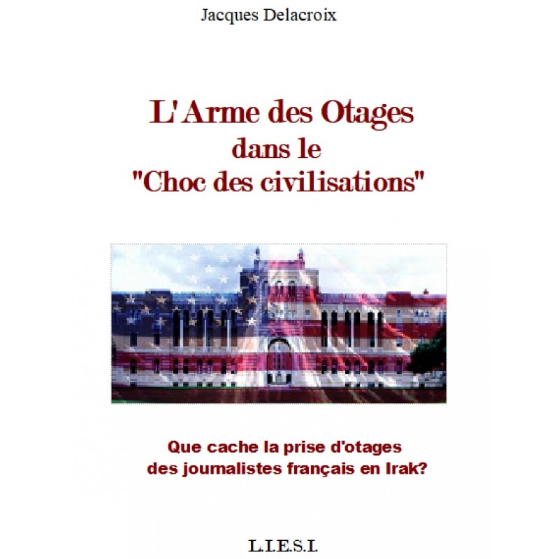 L’ARME DES OTAGES  DANS LE  « CHOC DES CIVILISATIONS »