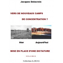 VERS  DE NOUVEAUX CAMPS  DE CONCENTRATION ? - MISE EN PLACE D’UNE DICTATURE