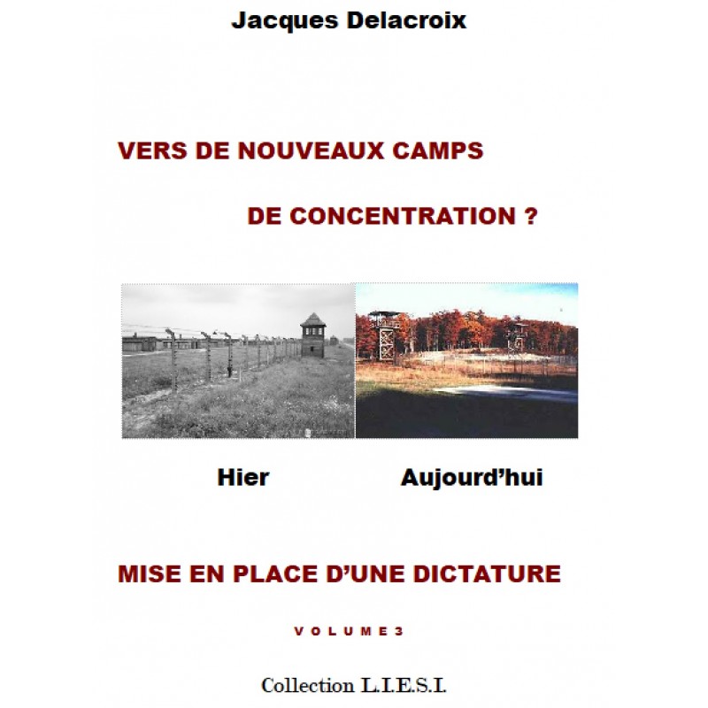 VERS  DE NOUVEAUX CAMPS  DE CONCENTRATION ? - MISE EN PLACE D’UNE DICTATURE