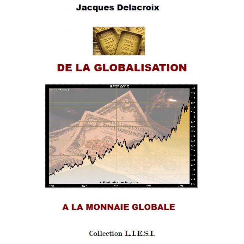 DE LA GLOBALISATION  A UNE MONNAIE GLOBALE
