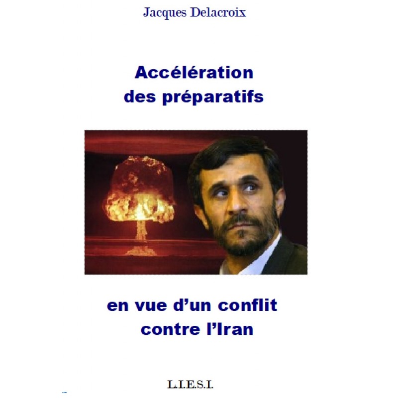 ACCELERATION DES   PREPARATIFS  EN VUE D’UN CONFLIT  CONTRE L’IRAN
