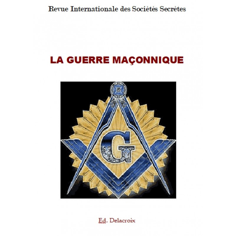 LA GUERRE MACONNIQUE - Revue Internationale des Sociétés Secrètes