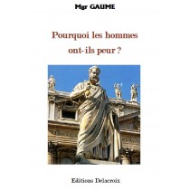 POURQUOI LES HOMMES  ONT-ILS PEUR ? - Mgr Gaume