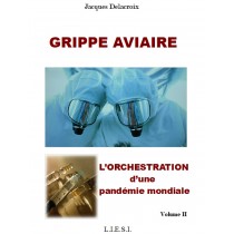 GRIPPE AVIAIRE - L’orchestration d’une pandémie mondiale