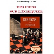 DES PIONS SUR L’ÉCHIQUIER, William Guy Carr