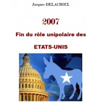 2007 FIN DU ROLE UNOPOLAIRE DES ETATS-UNIS, J. Delacroix