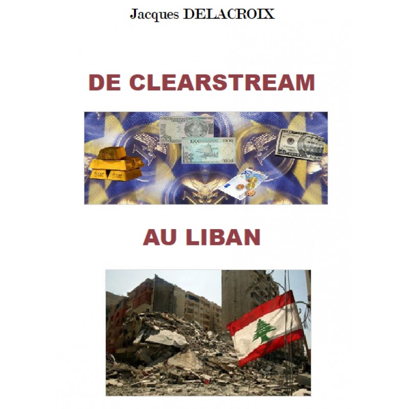 DE CLEARSTREAM AU LIBAN, J. Delacroix