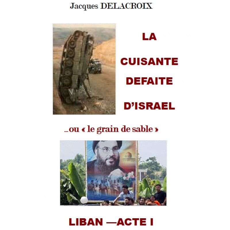 LA CUISANTE DEFAITE D’ISRAEL ou le ''grain de sable'', J. Delacroix