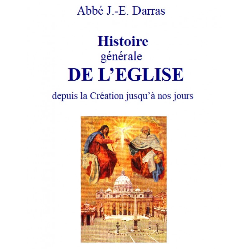 HISTOIRE GENERALE DE L'EGLISE depuis la Création jusqu'à nos jours, Abbé Darras