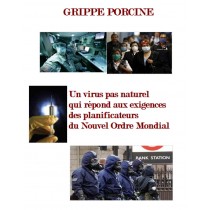 GRIPPE PORCINE – UN VIRUS PAS NATUREL QUI REPOND AUX EXIGENCES DES PLANIFICATEURS DU NOUVEL ORDRE MONDIAL, J. Delacroix